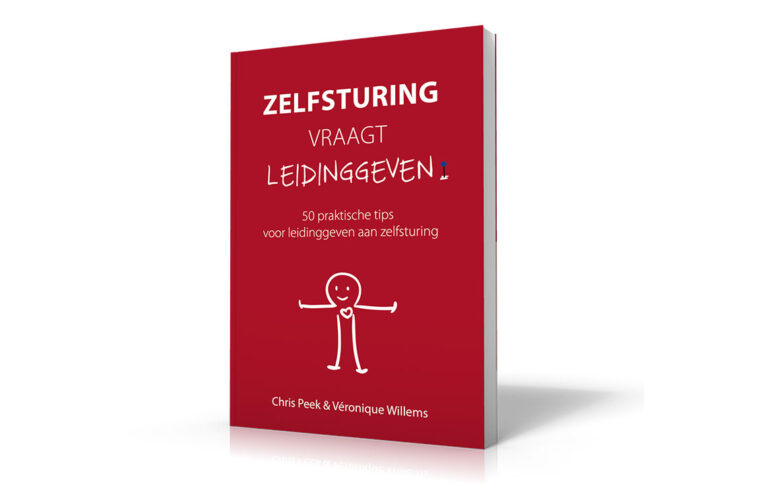 Boek: Zelfsturing vraagt leidinggeven - 50 praktische tips voor leidinggeven aan zelfsturing. Geschreven door Chris Peek en Véronique Willems